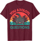 Axolotl-Shirt You Axolotl Questions Cute Axolotl Retro Kids T-Shirt - T-Shirt | Maroon