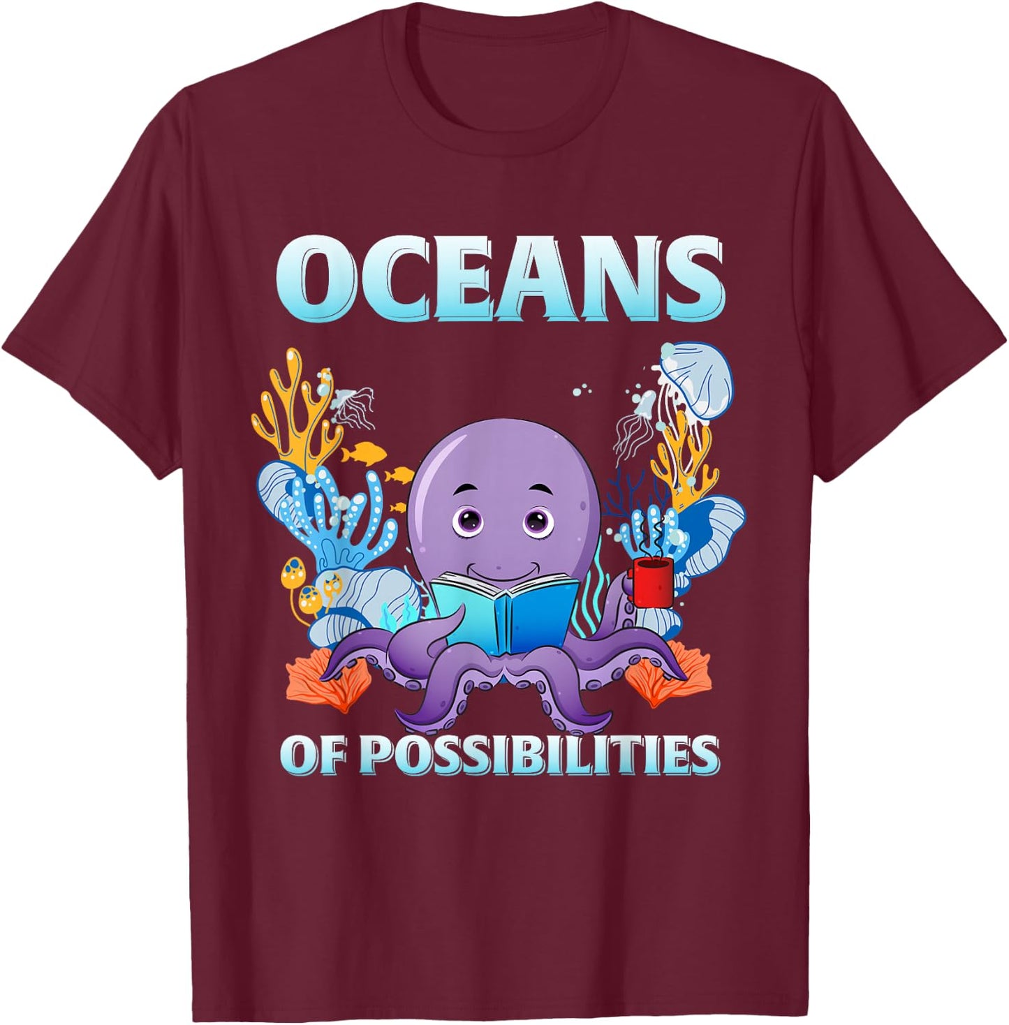 Octopus Sea Animal Summer Reading, Oceans Of Possibilities T-Shirt - T-Shirt | Maroon