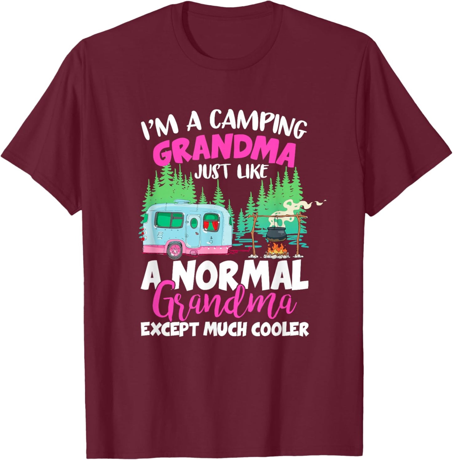 Funny I'm A Camping Grandma Camper Campfire Mothers Day T-Shirt - T-Shirt | Maroon