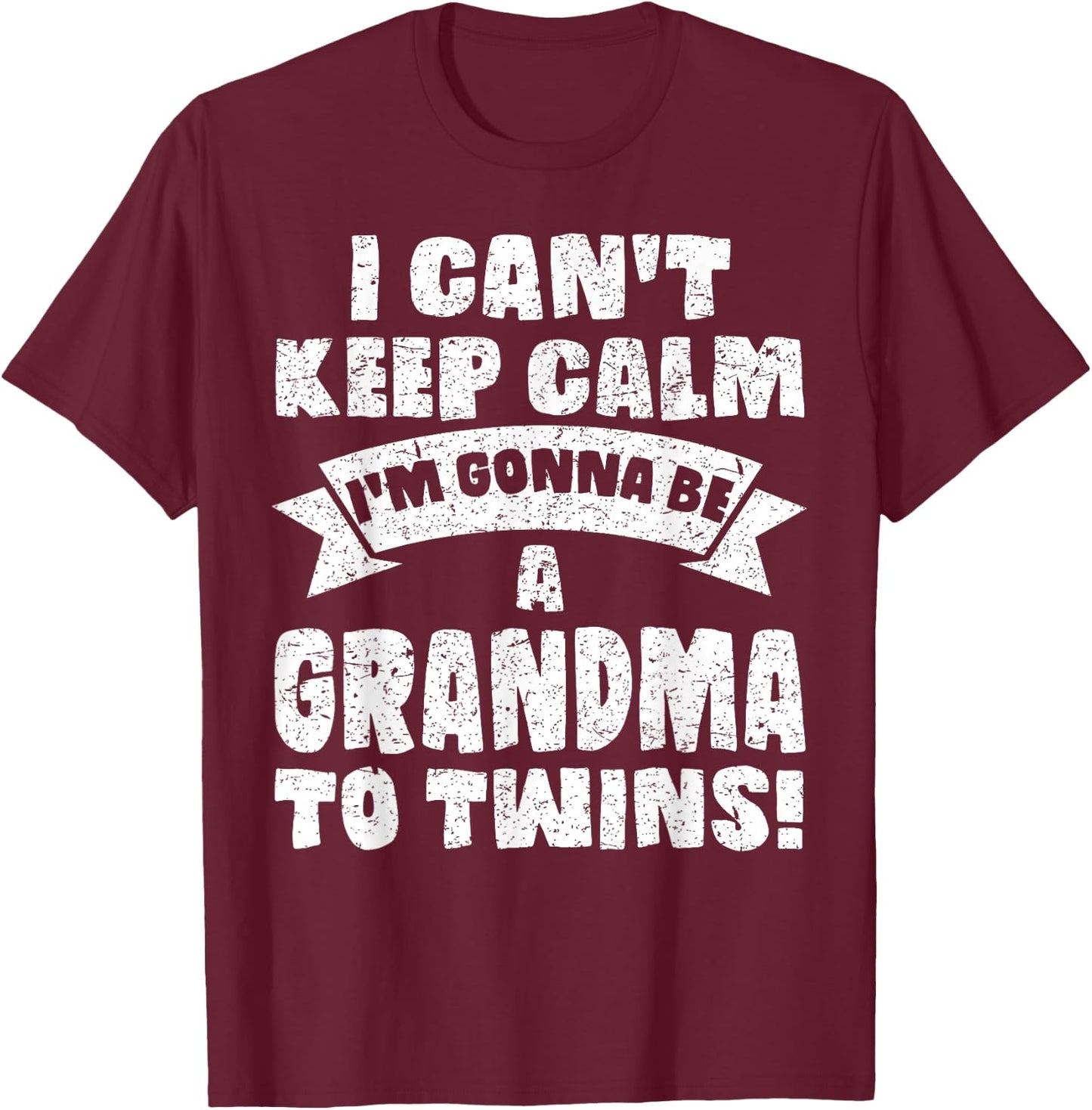 I Can't Keep Calm Im Gonna Be A Grandma Twins Funny Cute T-Shirt - T-Shirt | Maroon