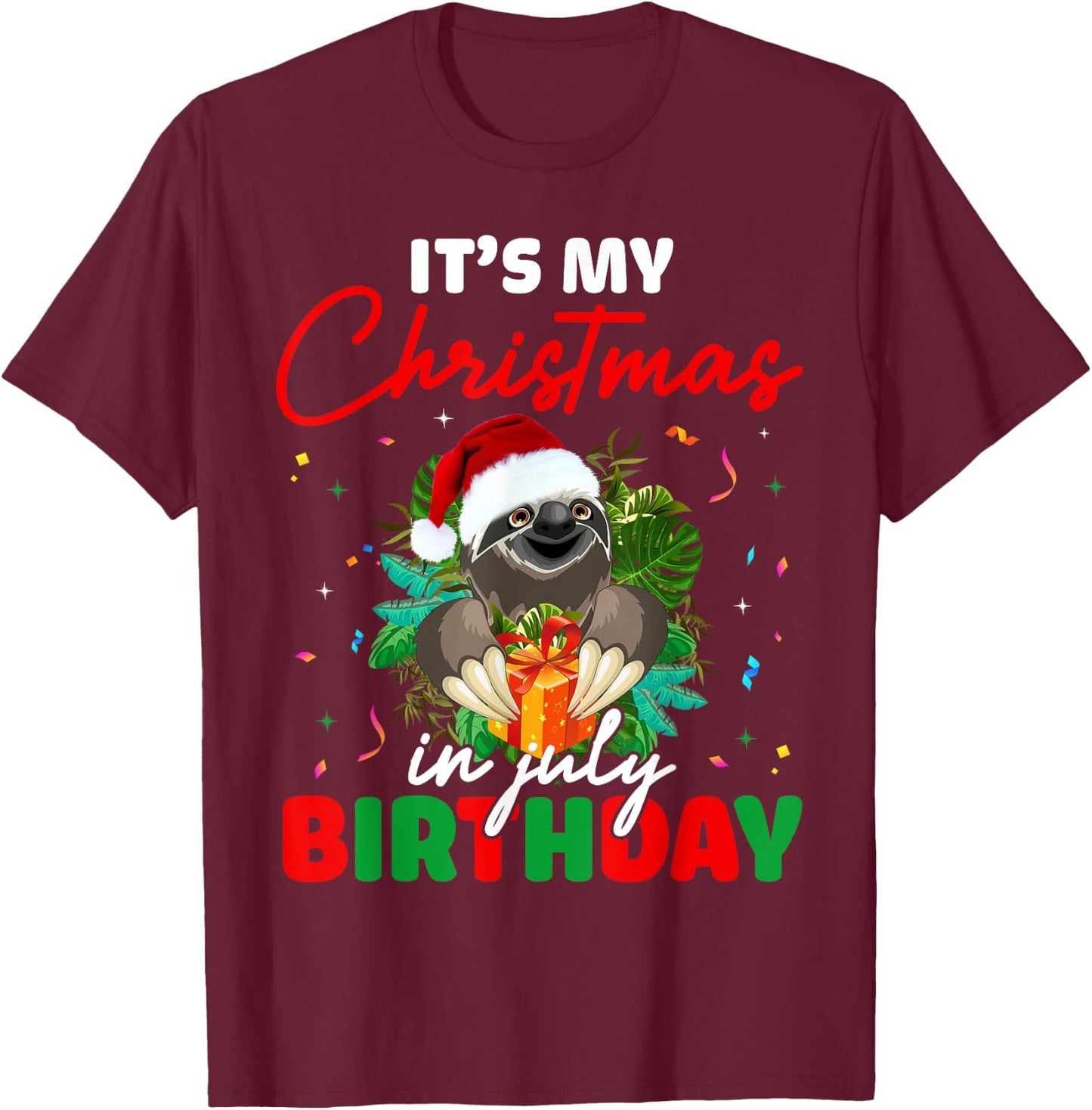 It's My Christmas In July Birthday Cute Sloth Santa Hat T-Shirt - T-Shirt | Maroon