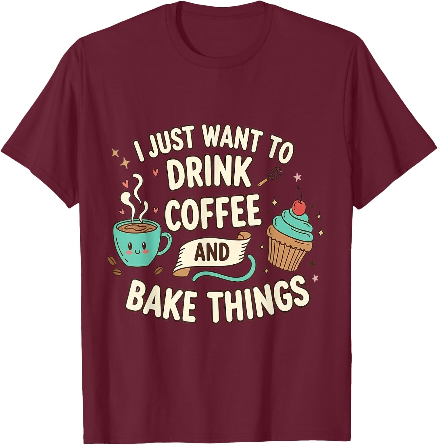 Baker Retro Bake Things & Drink Coffee Lover Kawaii T-Shirt - T-Shirt | Maroon