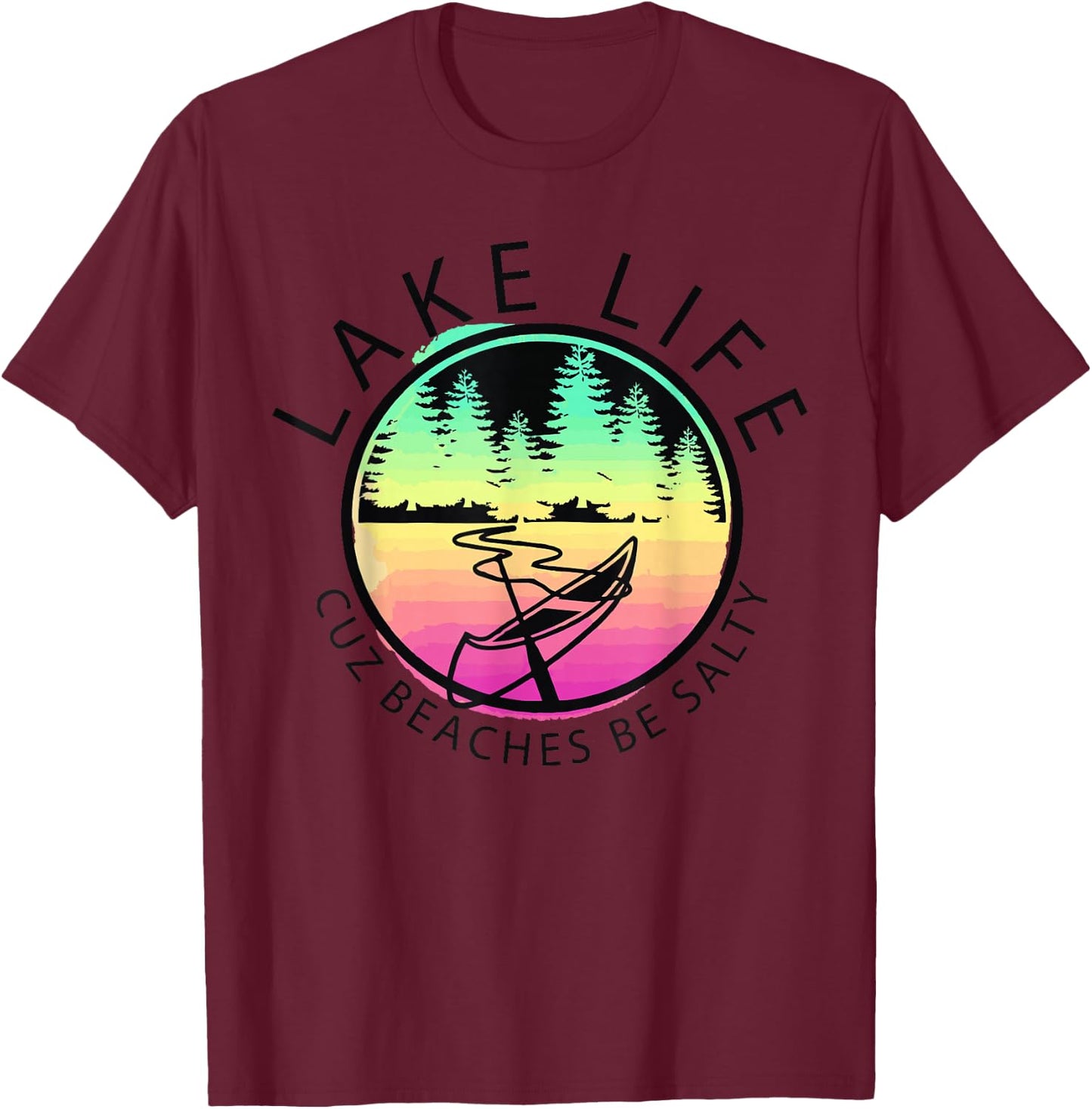 Funny LAKE LIFE Cuz Beaches Be Salty Retro Sunset Lake Mode T-Shirt - T-Shirt | Maroon