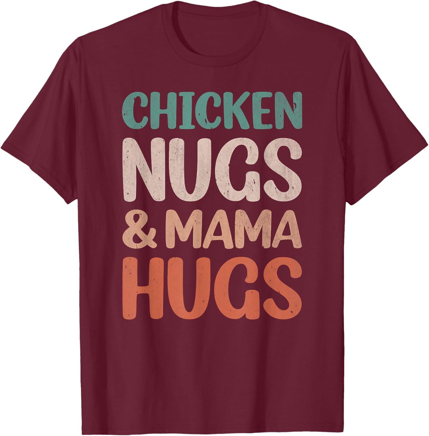 Chicken Nugs and Mama Hugs Toddler Nuggets Foodies Lovers T-Shirt - T-Shirt | Maroon