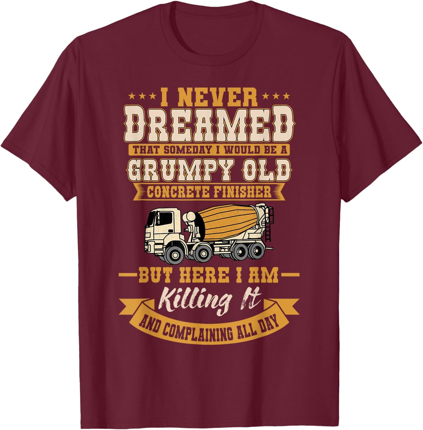 Funny Skilled Old Concrete Finisher Laborer T-Shirt - T-Shirt | Maroon