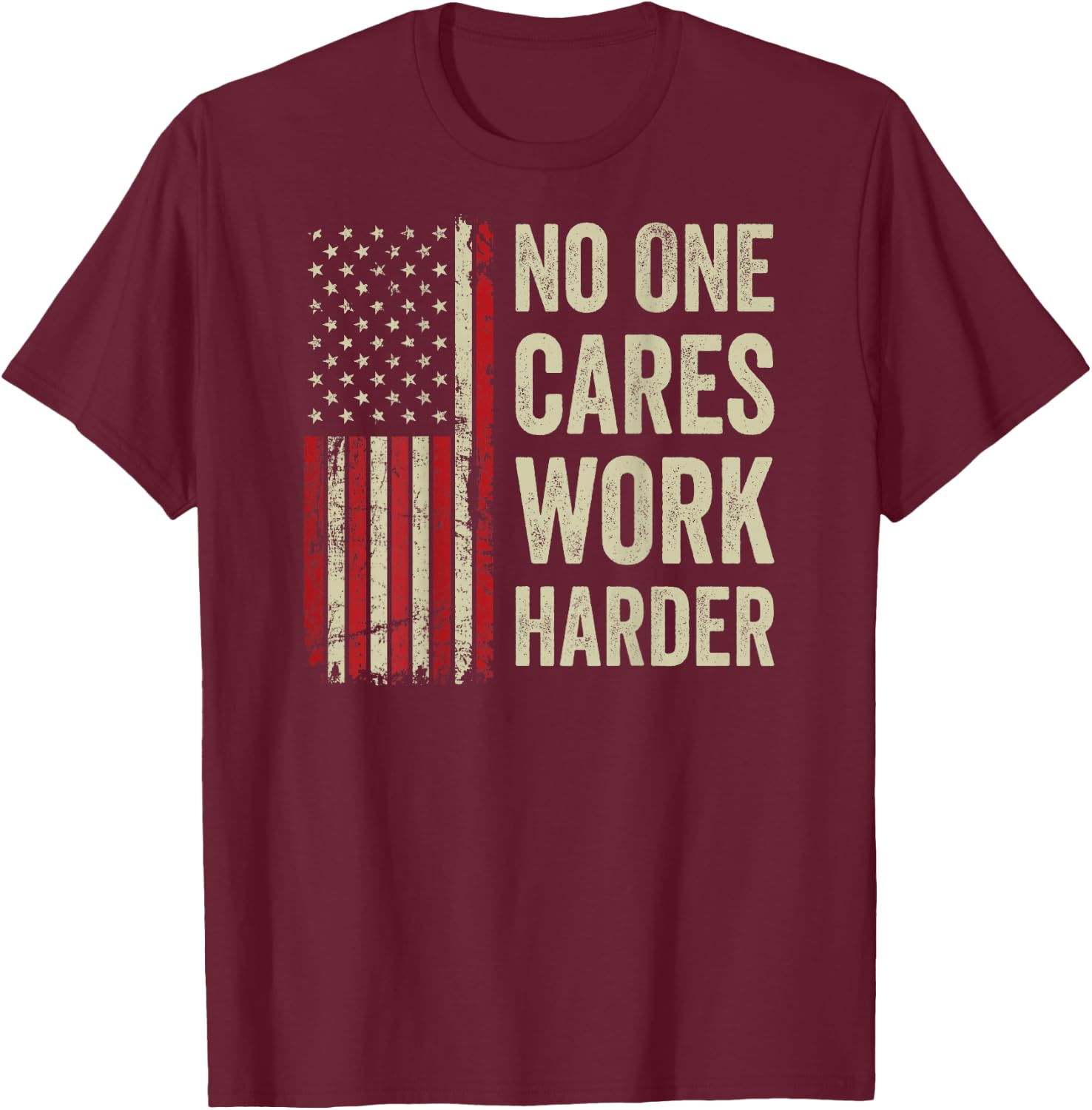 No One Cares Work Harder - Motivational Workout Gym (BACK) T-Shirt - T-Shirt | Maroon