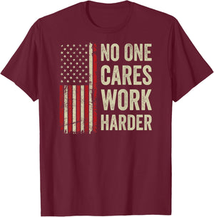 No One Cares Work Harder - Motivational Workout Gym (BACK) T-Shirt - T-Shirt | Maroon