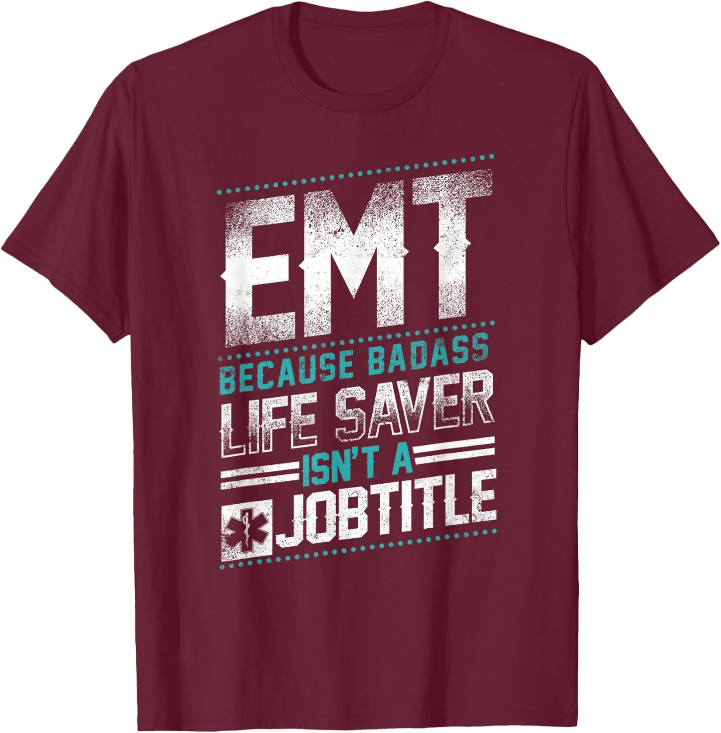EMT Badass Life Saver T-Shirt - T-Shirt | Maroon
