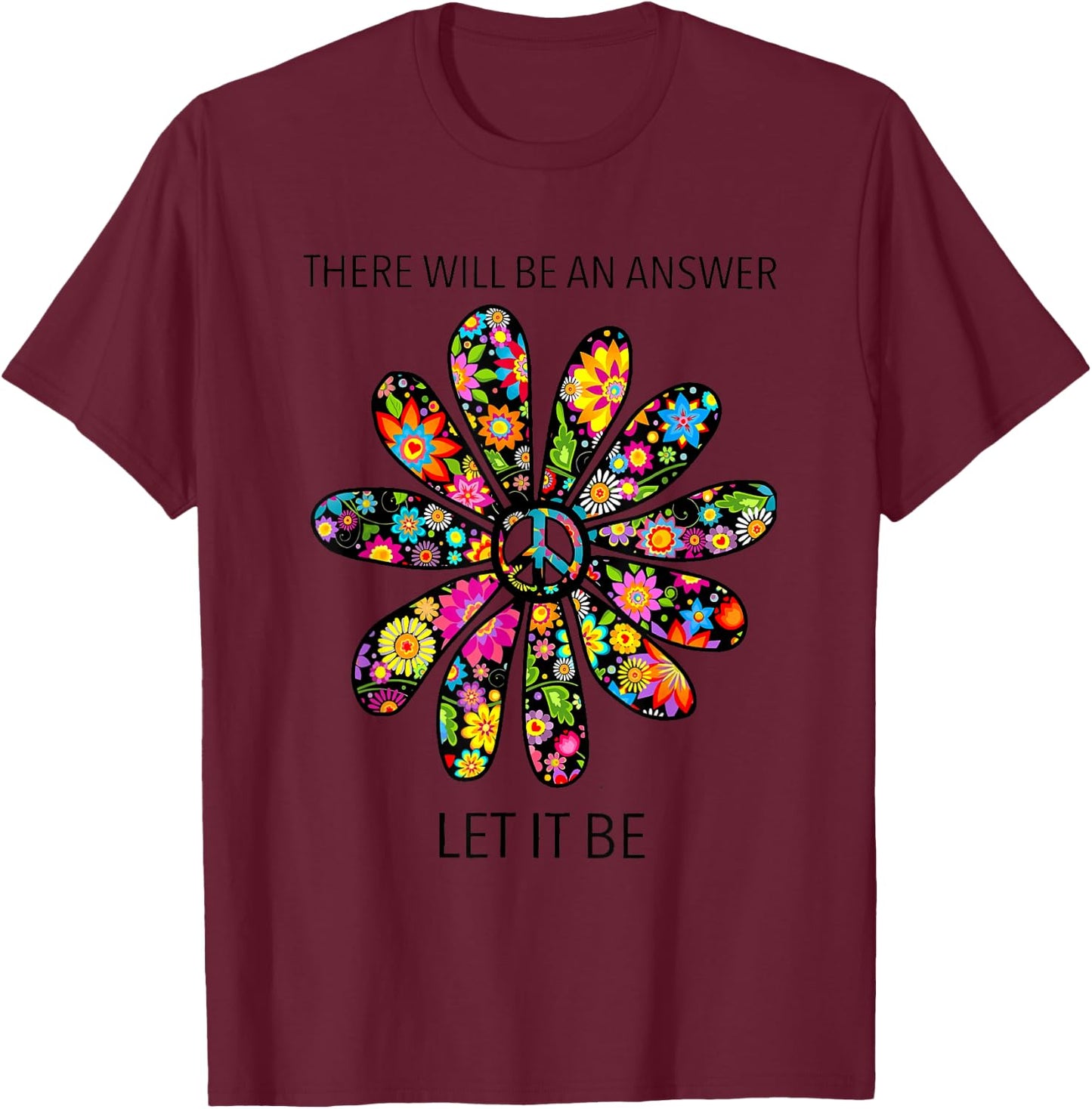 There Will Be A Answer Chrysanthemum Hipe T-Shirt - T-Shirt | Maroon