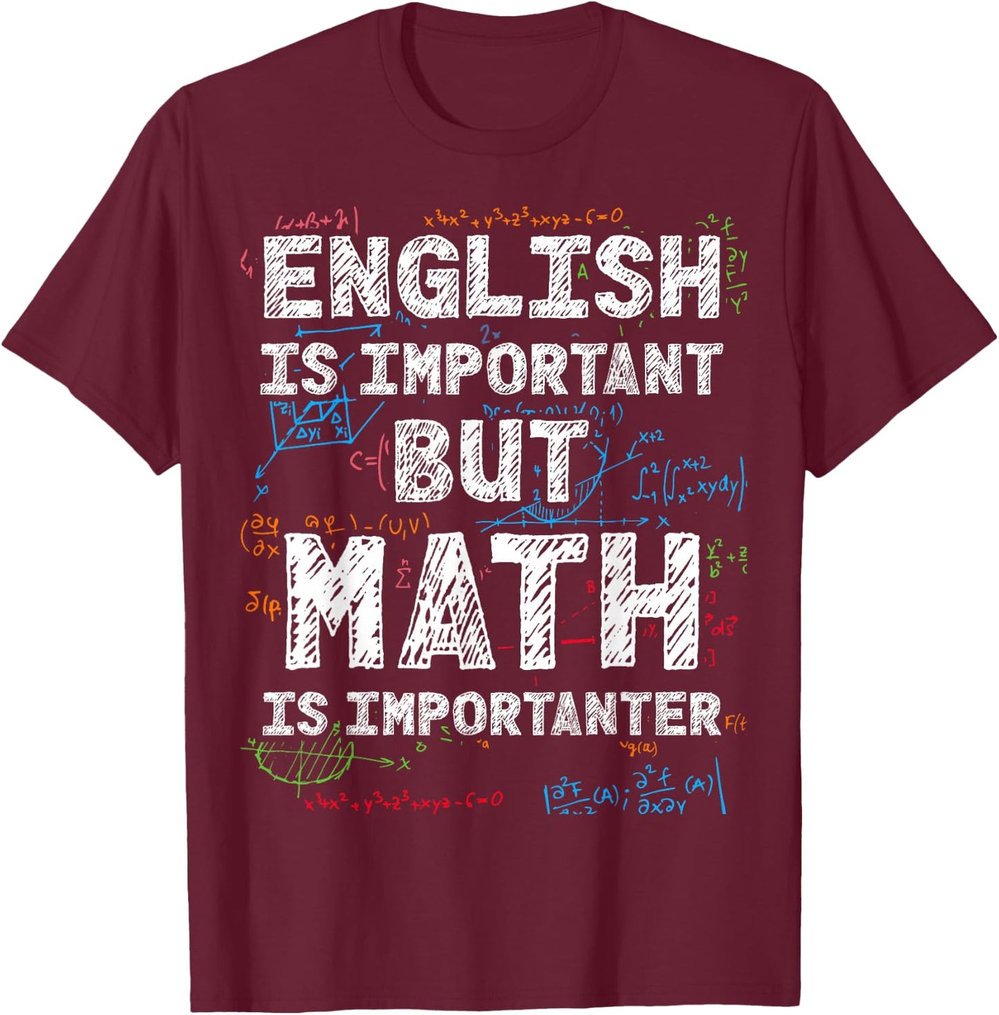English is important but math is importanter T-Shirt - T-Shirt | Maroon
