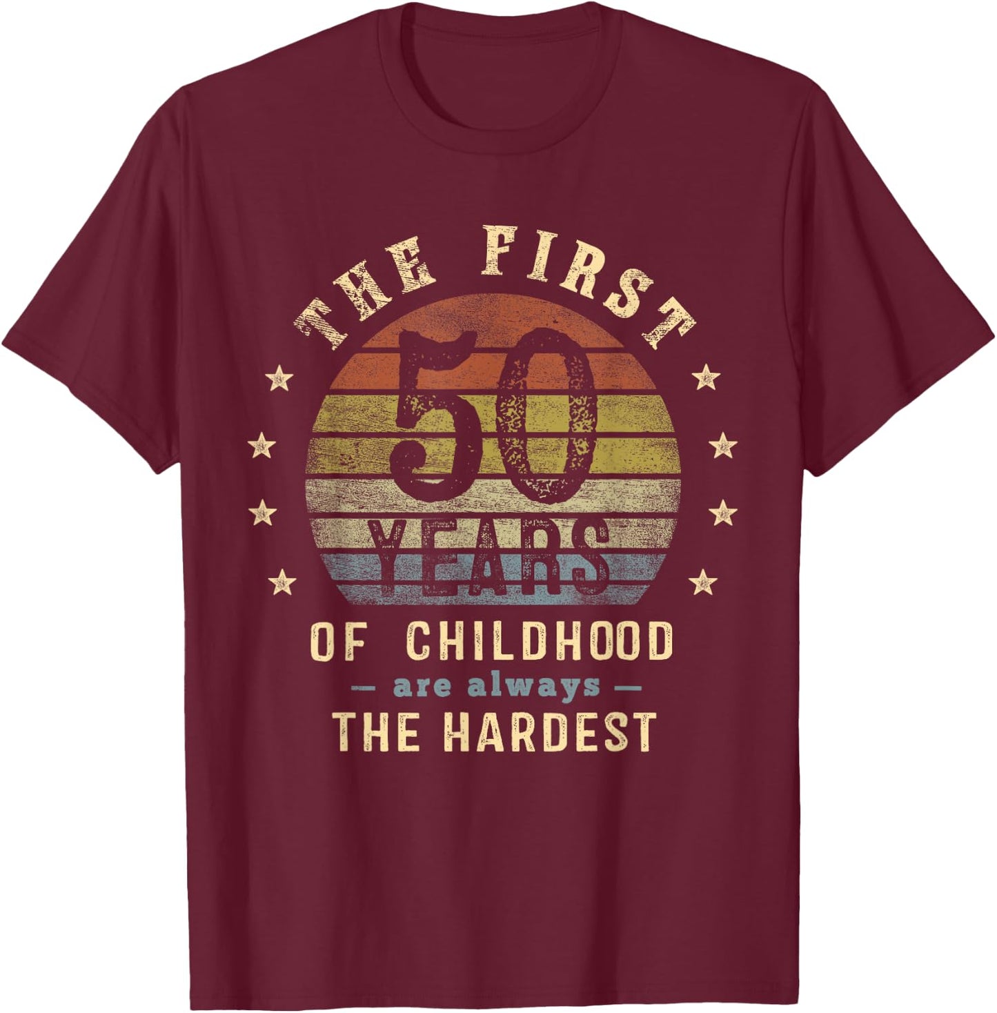 Gag Gifts Women 50 Year Old The First 50 Years Are Always The Hardest 50th Birthday Joke T-Shirt - T-Shirt | Maroon