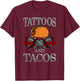 Tattoos And Tacos Funny Mexican Tattoo Tacos Gift Tattoo T-Shirt - T-Shirt | Maroon