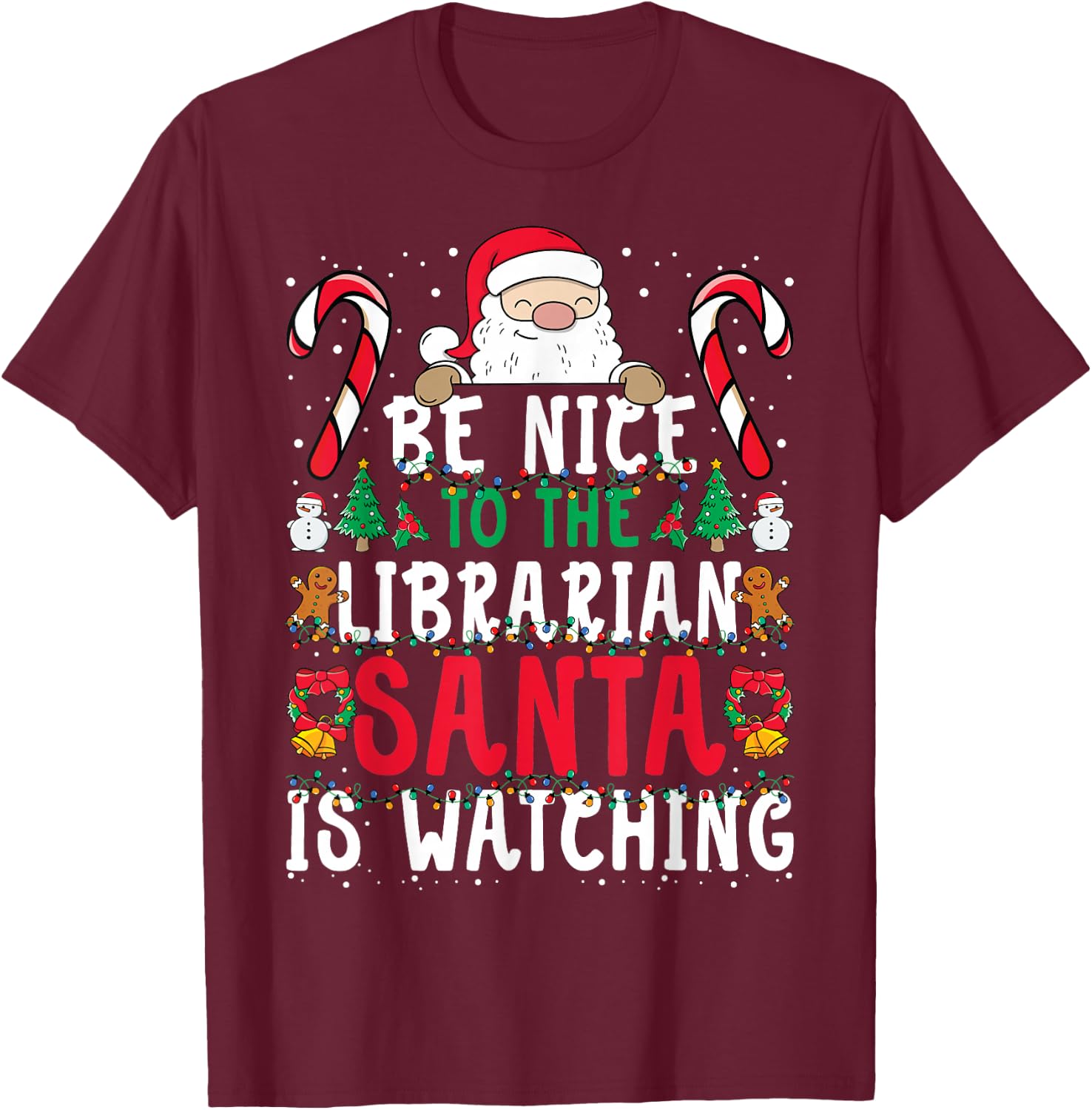 Be Nice To The Librarian, Santa is Watching Funny Christmas T-Shirt - T-Shirt | Maroon