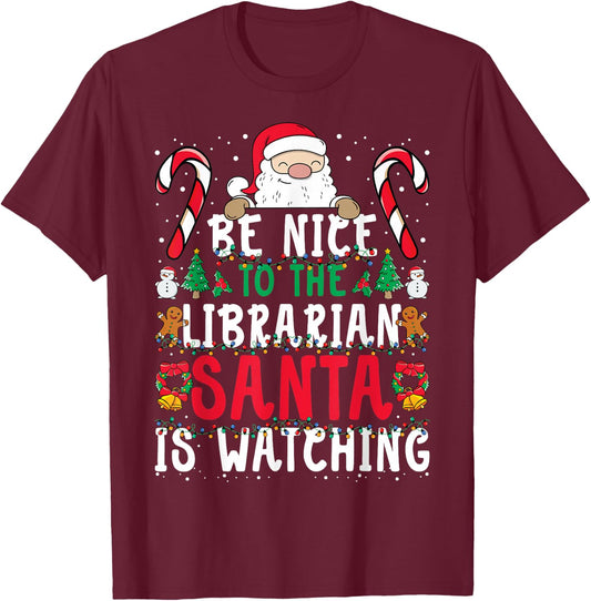 Be Nice To The Librarian, Santa is Watching Funny Christmas T-Shirt - T-Shirt | Maroon