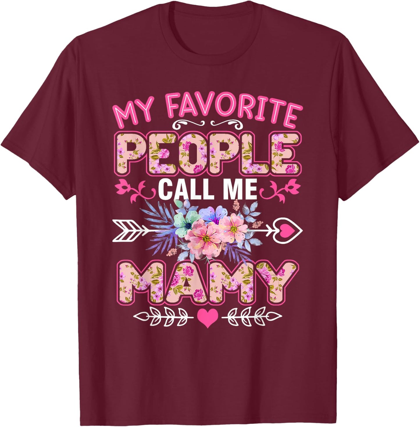 My Favorite People Call Me Mamy Shirt Funny Mother's Day T-Shirt - T-Shirt | Maroon