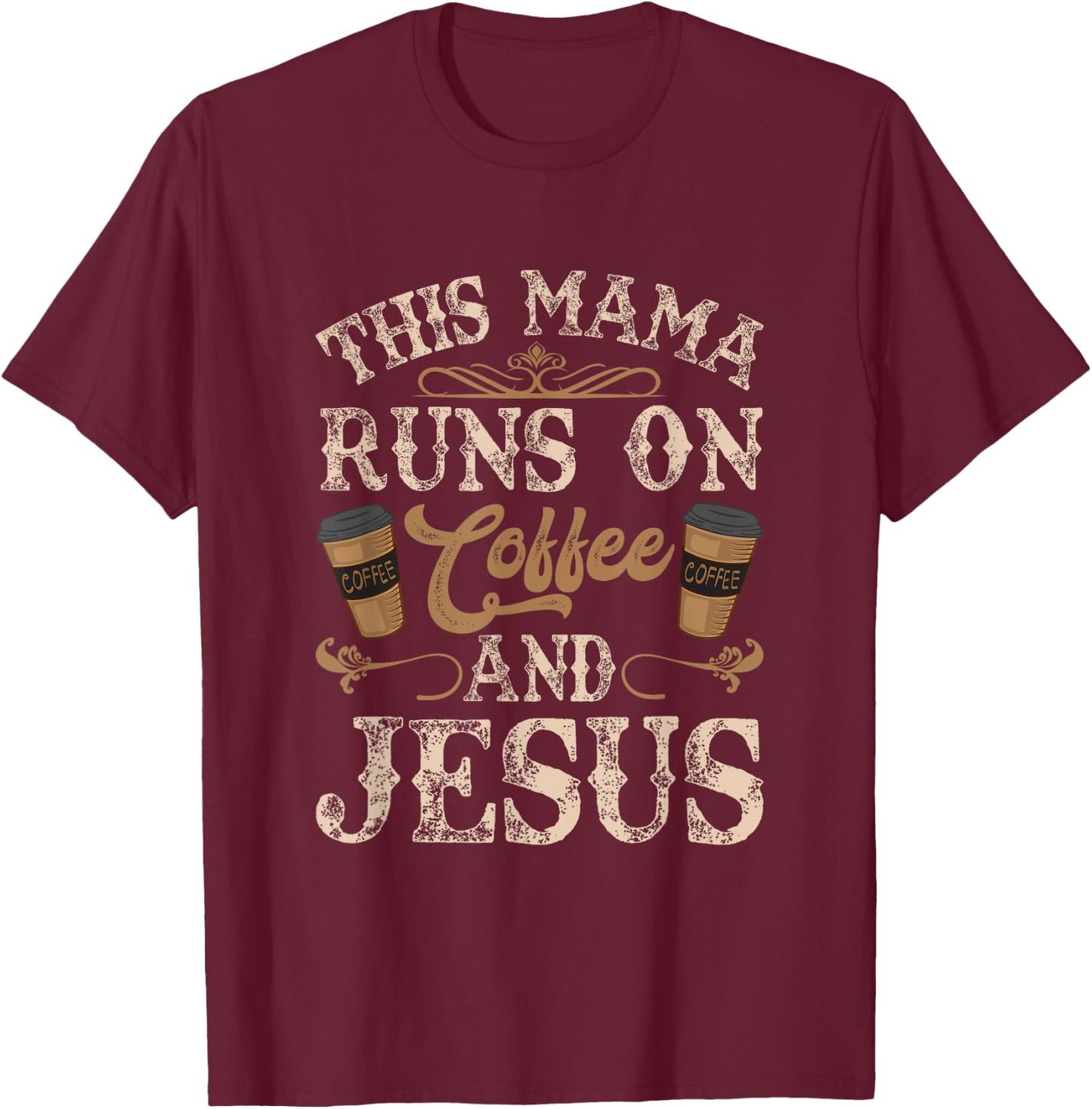 This Mama Runs On Coffee And Jesus Coffee Lover Christian T-Shirt - T-Shirt | Maroon