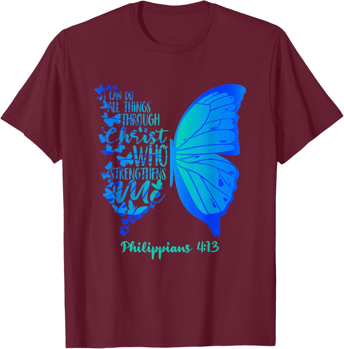 Can Do All Things Through Christ Who Strengthens Me I Gift T-Shirt - T-Shirt | Maroon