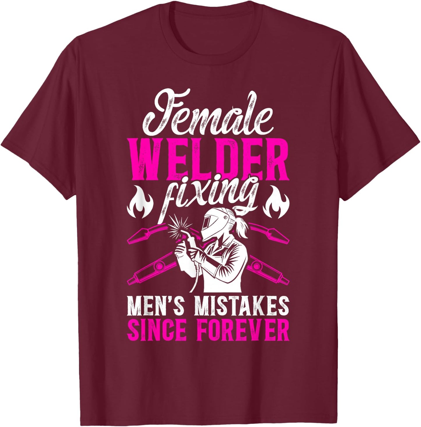 Female Welder Funny Welder Women Welding Girl Welder Girl T-Shirt - T-Shirt | Maroon