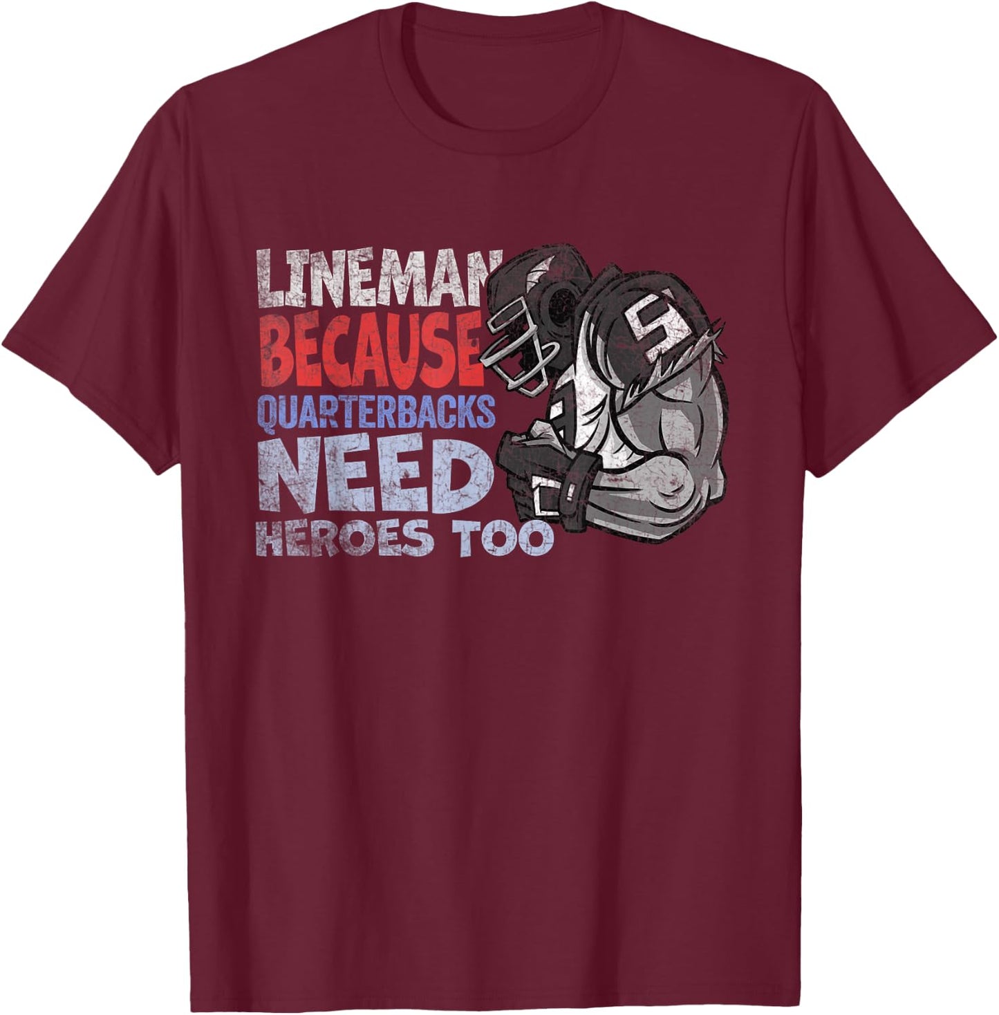 Lineman Because Quarterbacks Heroes Need American Football T-Shirt - T-Shirt | Maroon