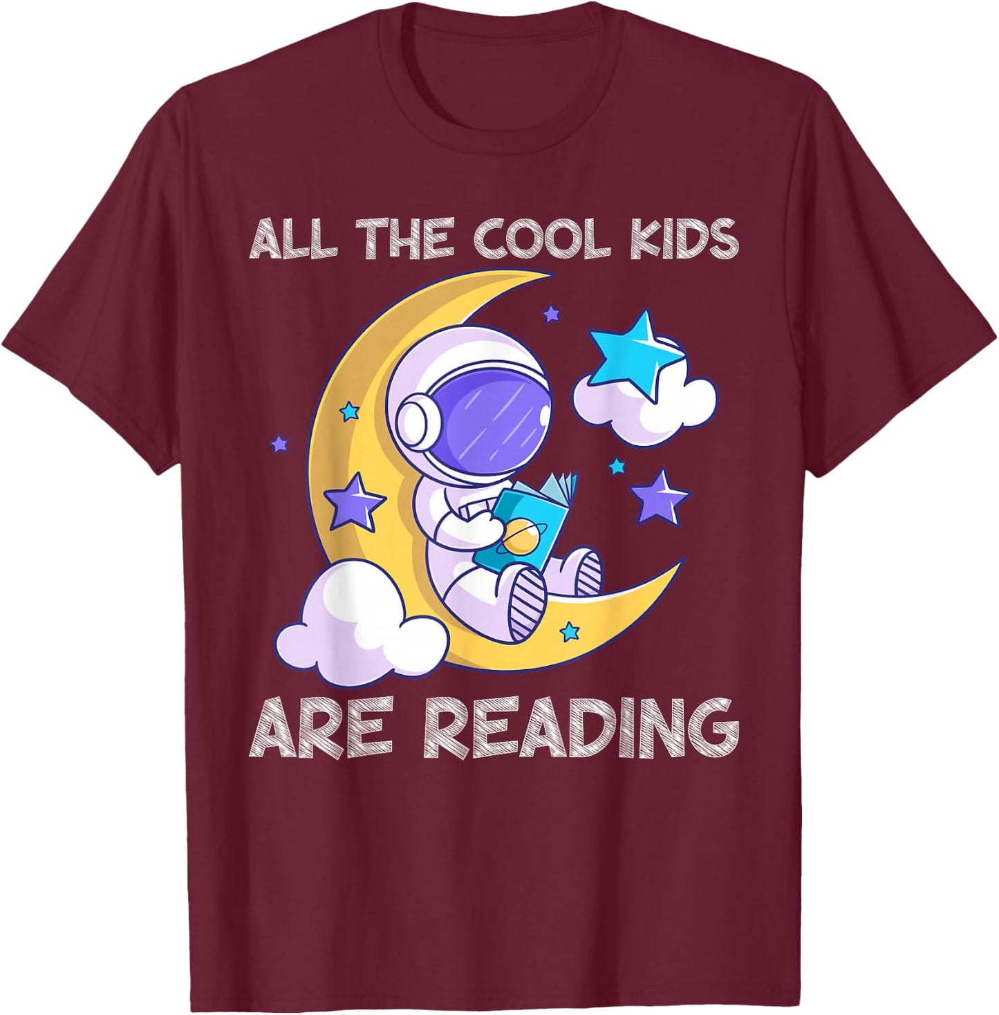 All the Cool Kids Are Reading Astronaut Space Book Lover T-Shirt - T-Shirt | Maroon