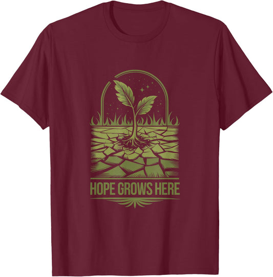 Celebrate Nature Lover Earth Day with Hope Grows Here T-Shirt - T-Shirt | Maroon