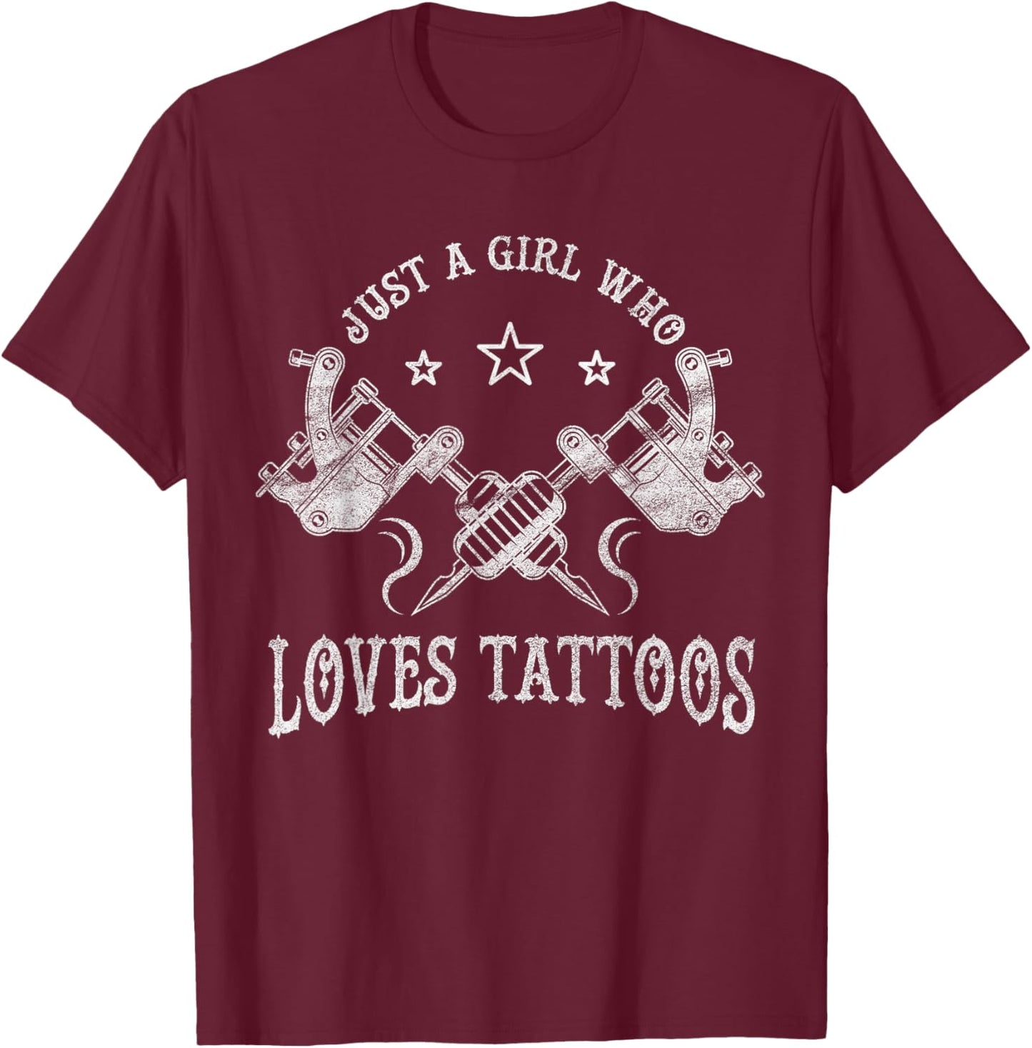 Just A Girl Who Loves Tattoos, Tattoo Lover Women T-Shirt - T-Shirt | Maroon