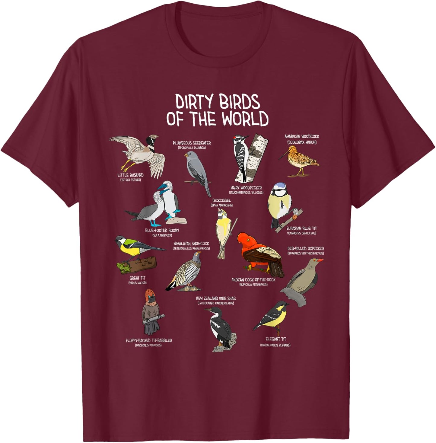 Bird Watching Dirty Birds Of The World Funny Birding T-Shirt - T-Shirt | Maroon
