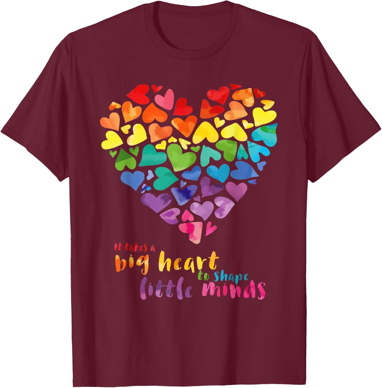 It Takes a Big Heart to Shape Little Minds Teacher Gift T-Shirt - T-Shirt | Maroon