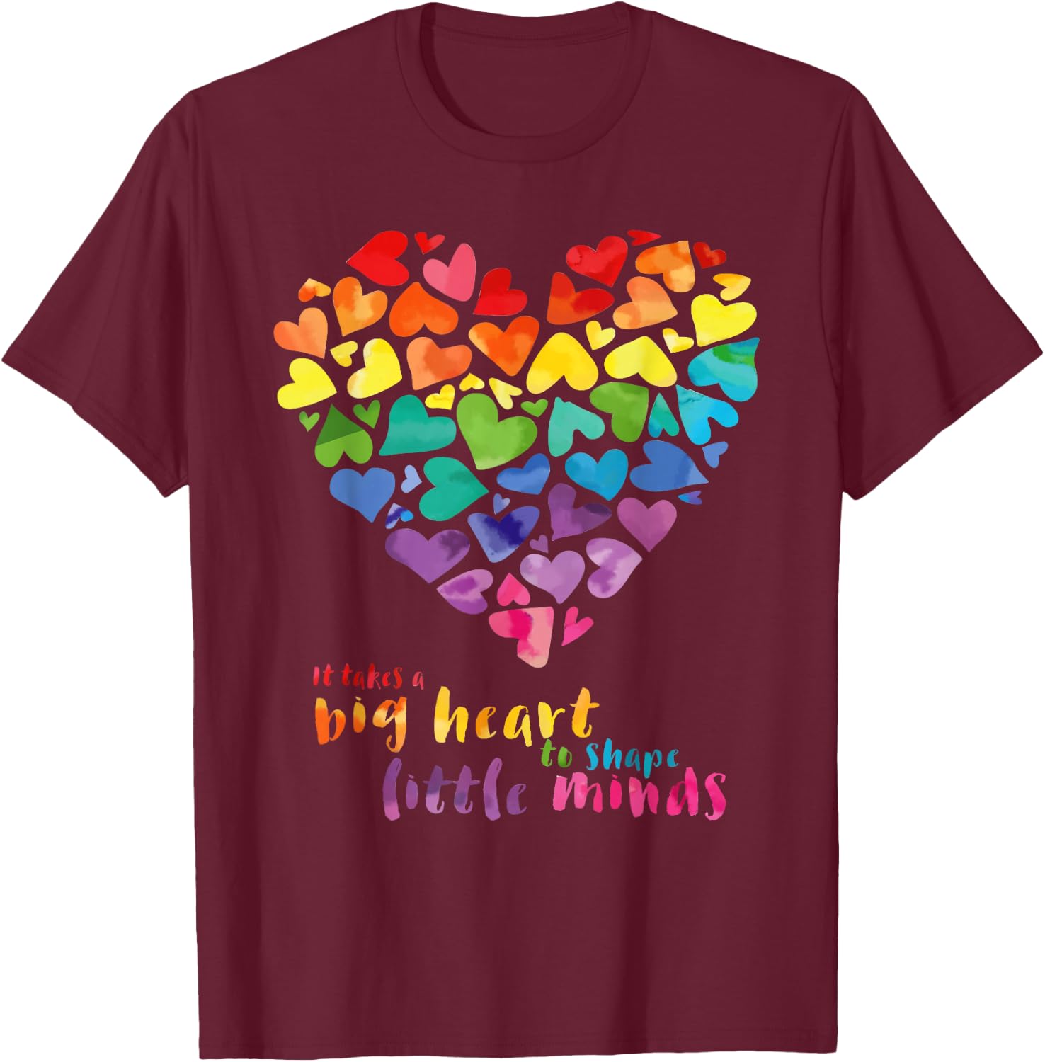 It Takes a Big Heart to Shape Little Minds Teacher Gift T-Shirt - T-Shirt | Maroon