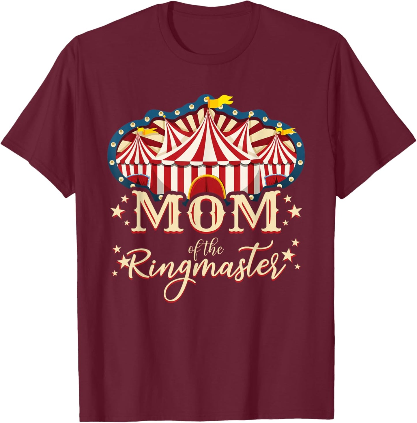 Mom Of The Ringmaster Circus Themed Birthday Party T-Shirt - T-Shirt | Maroon