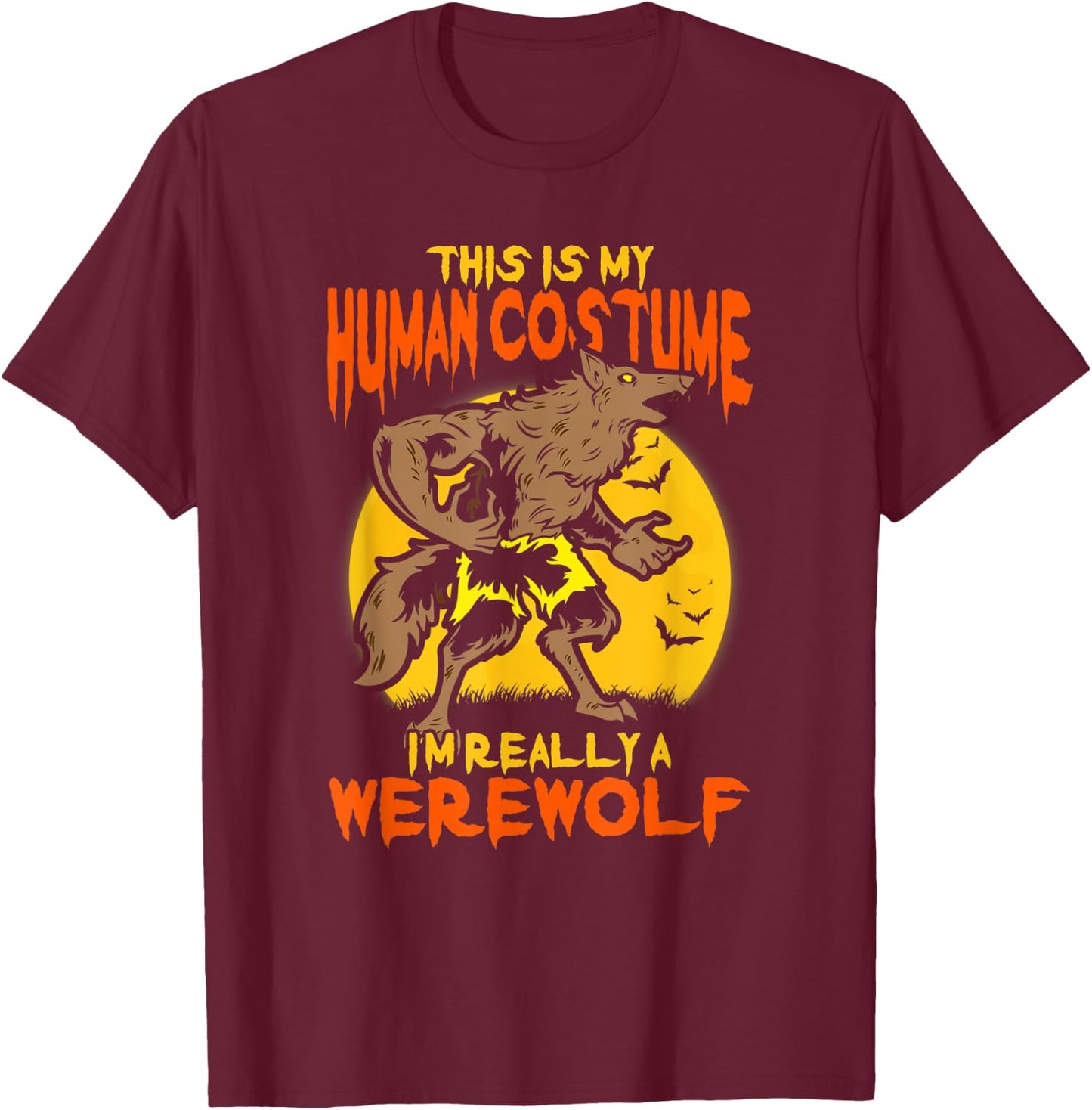 This Is My Human Costume I'm Really A Werewolf Halloween T-Shirt - T-Shirt | Maroon