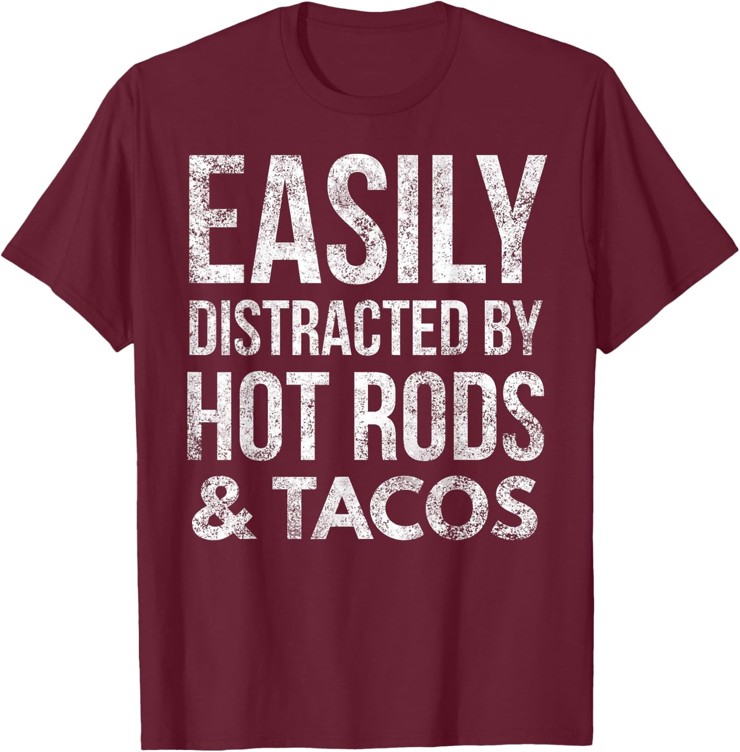 Hot Rods Car Lover Gear Head Taco Lover Easily Distracted T-Shirt - T-Shirt | Maroon