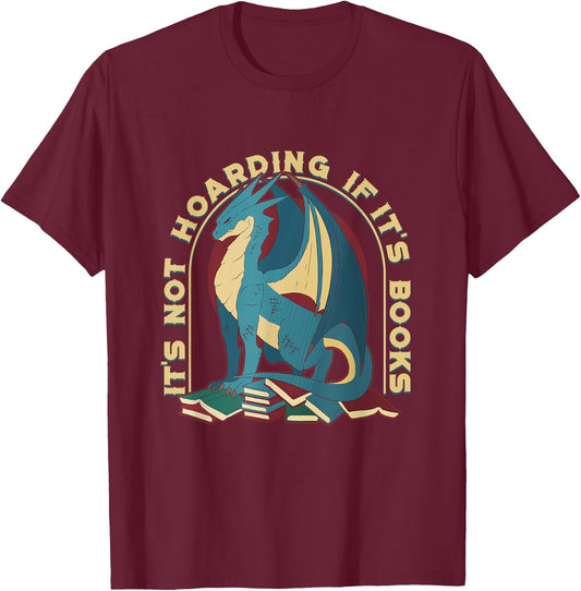 Book Lover Gifts,it's Not Hoarding If It's Books,book Dragon T-Shirt - T-Shirt | Maroon