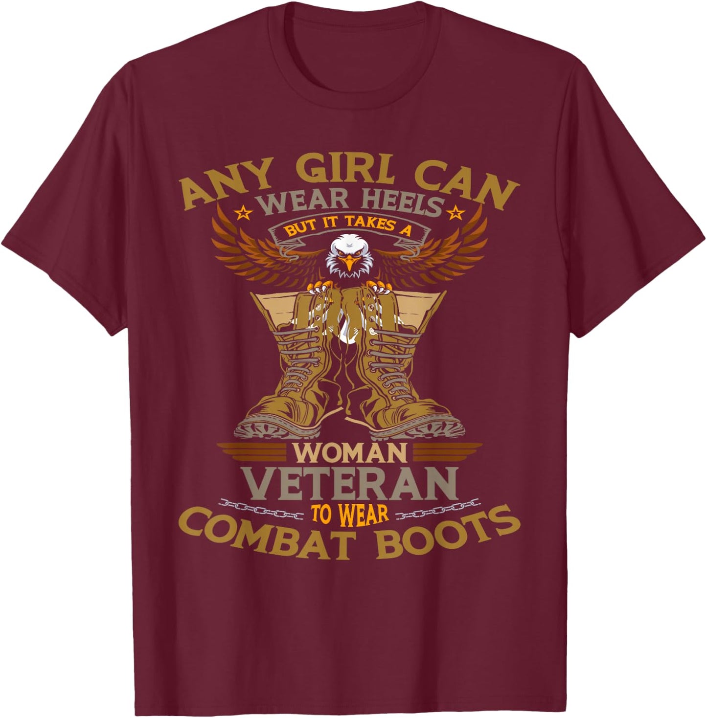 Military Quote It Takes A Women Veteran to Wear Combat Boots Small T-Shirt - T-Shirt | Maroon