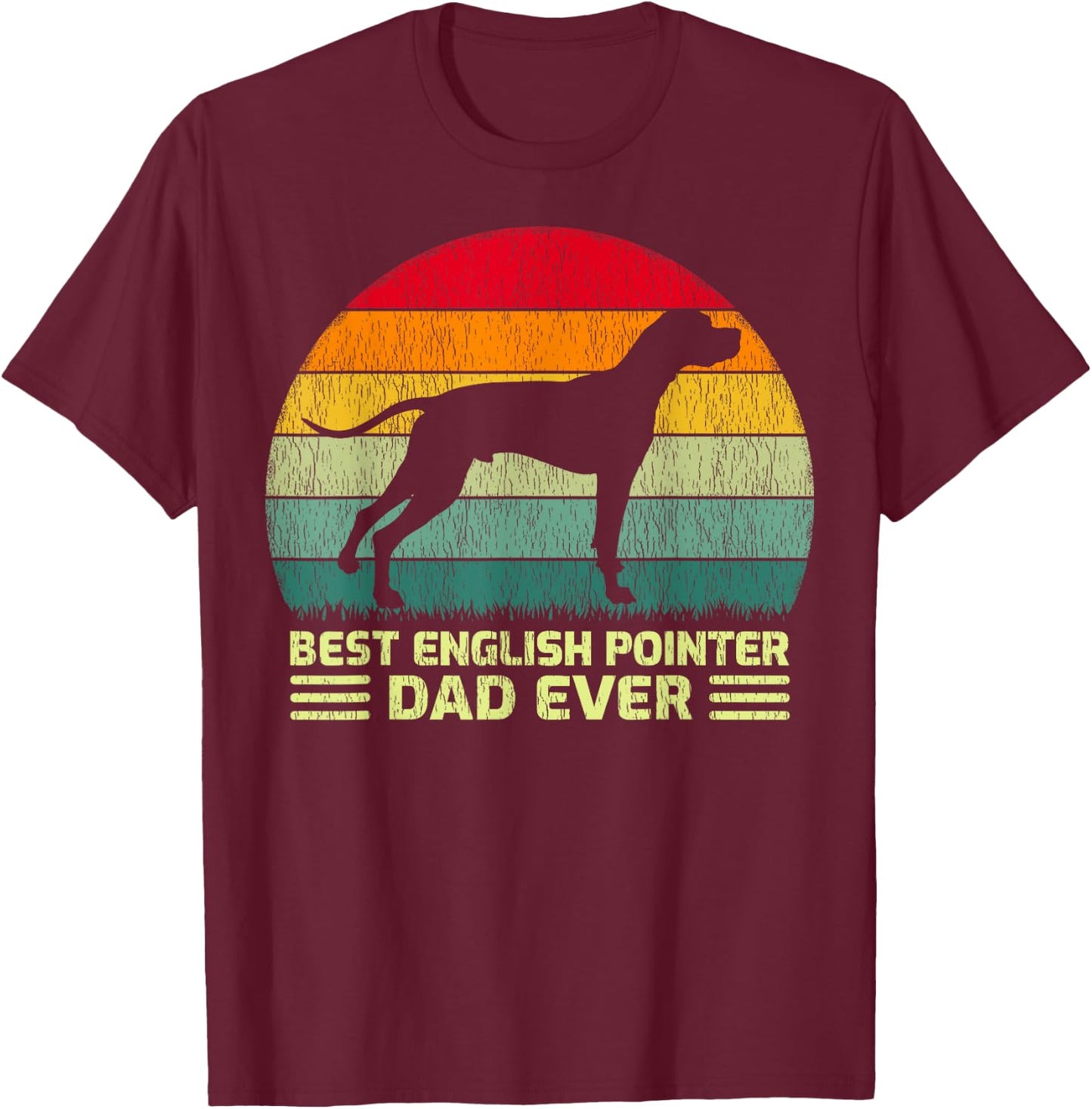 Funny Vintage Best English Pointer Dad Ever Father's Day T-Shirt - T-Shirt | Maroon