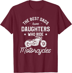 The Best Dads Have Daughters Who Ride Motorcycles T-Shirt - T-Shirt | Maroon