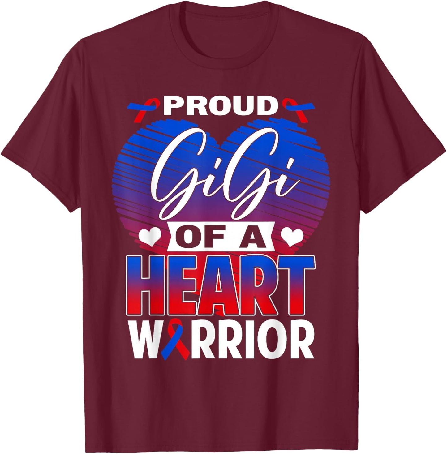 Proud Gigi of A Heart Warrior CHD Awareness Month T-Shirt - T-Shirt | Maroon