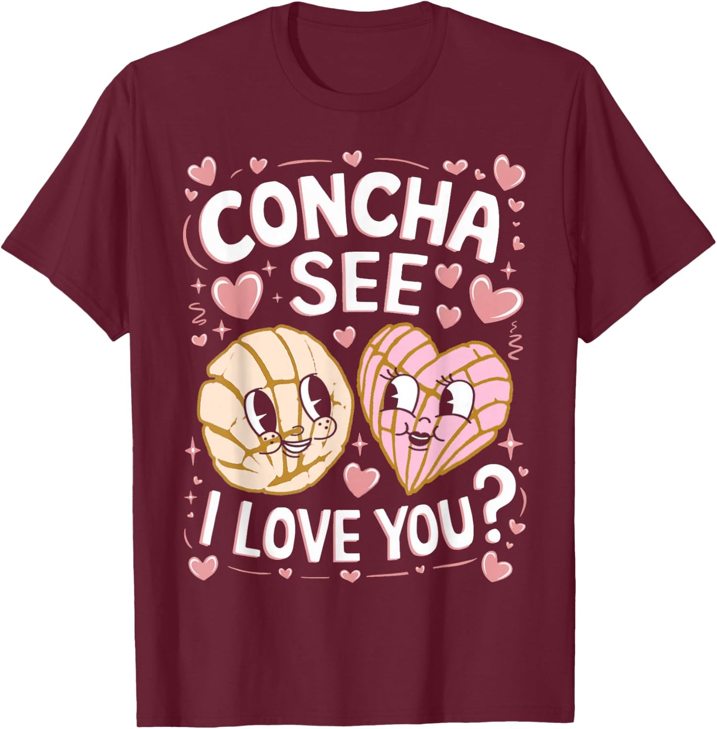 I Love You Latina Mexican Baked Concha Couple Pastry Conchas T-Shirt - T-Shirt | Maroon