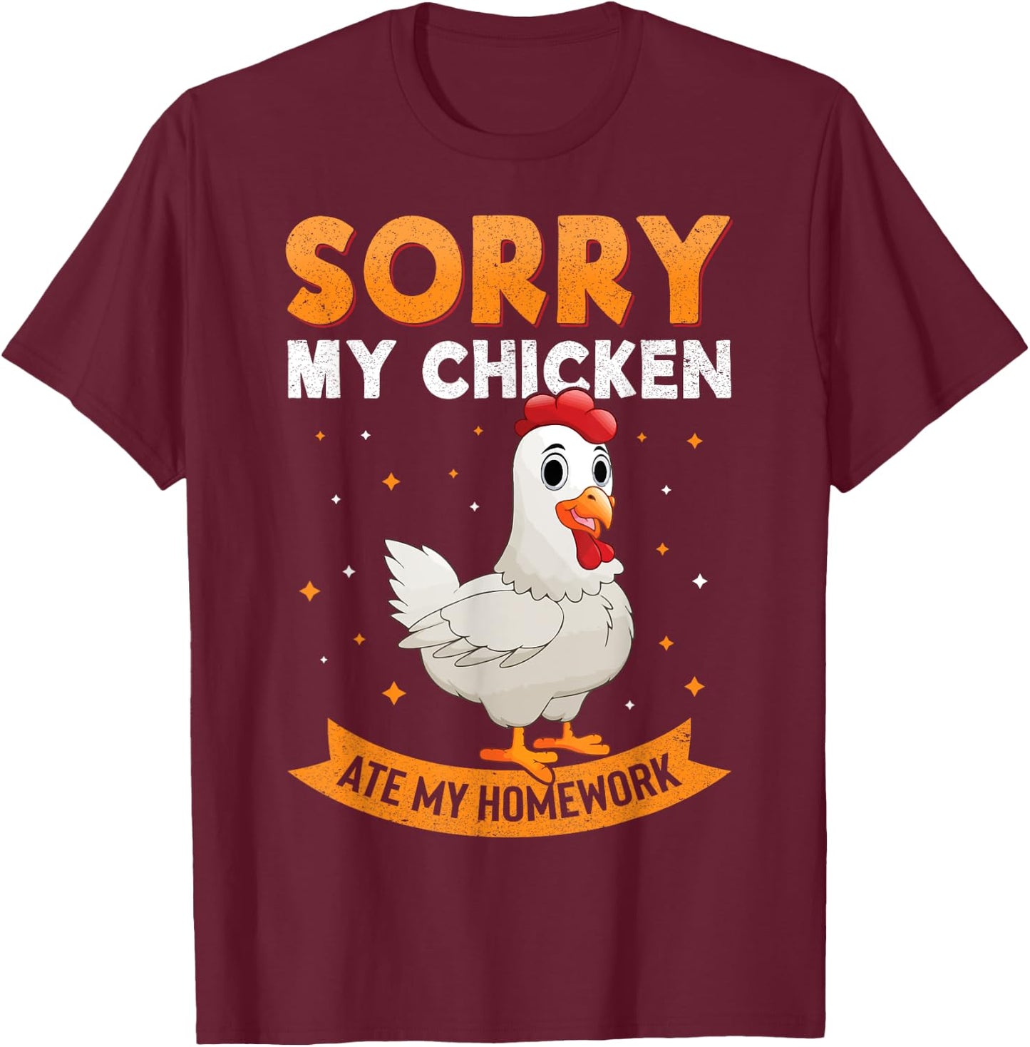 Sorry My Chicken Ate My Homework Chickens Back To School T-Shirt - T-Shirt | Maroon