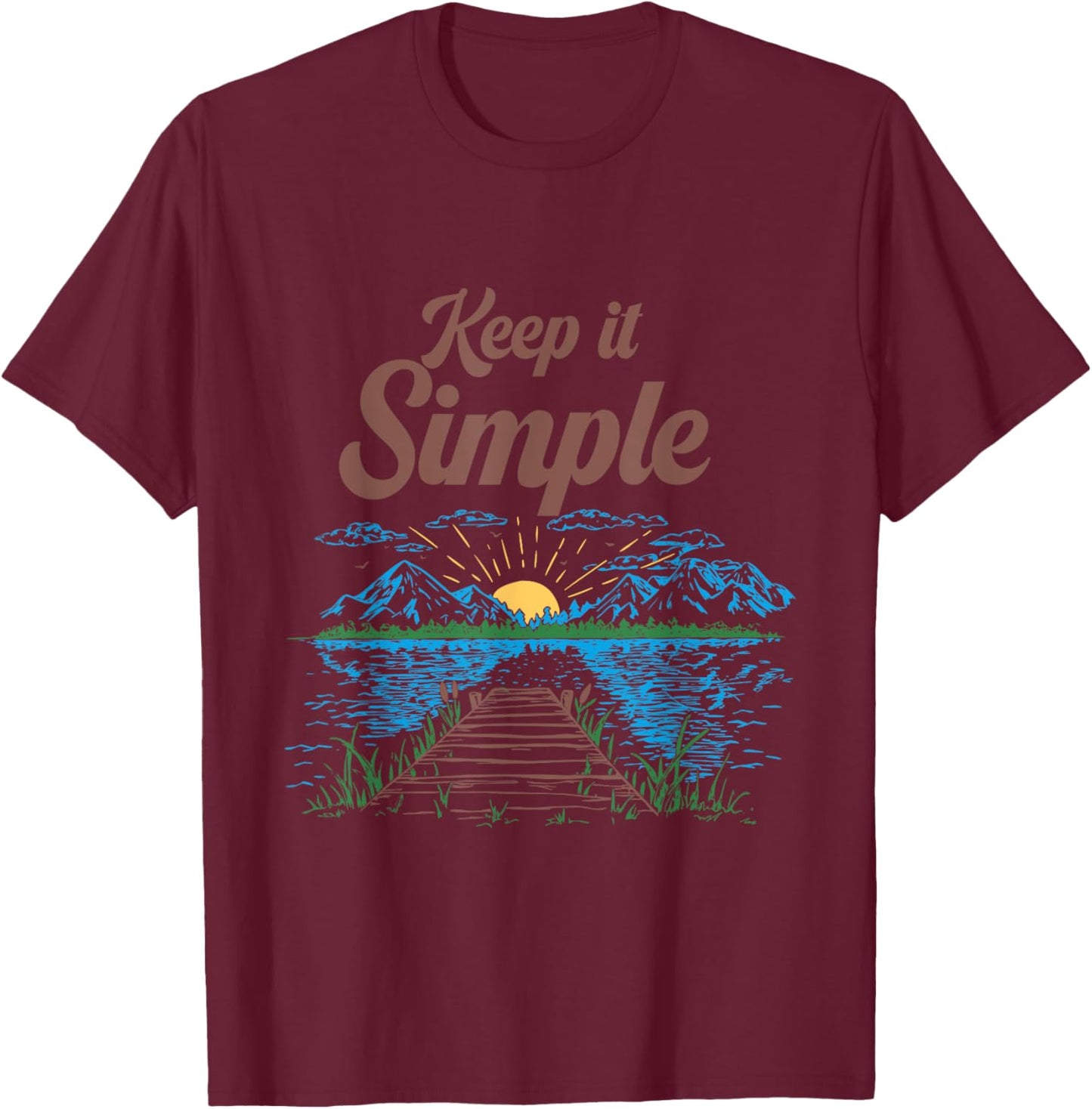 Keep It Simple Camper, Glamper, Backpacker and Outdoor Lover T-Shirt - T-Shirt | Maroon