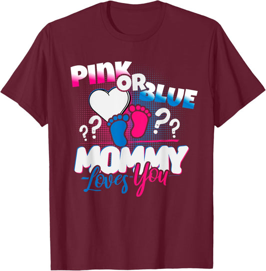 Pink or Blue, Mommy loves you, Gender Reveal Shirt, Women T-Shirt - T-Shirt | Maroon