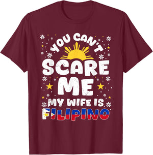 You Can't Scare Me My Wife Is Filipino Philippines Wife T-Shirt - T-Shirt | Maroon