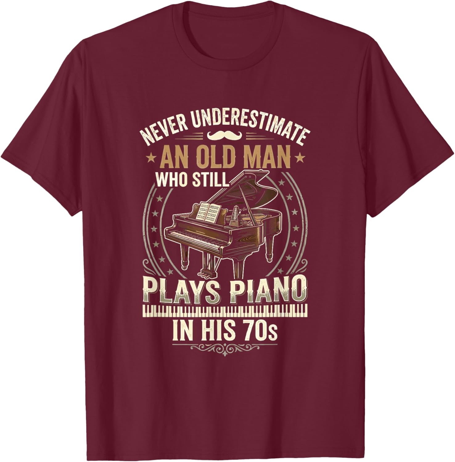 Never Underestimate an Old Man Who Still Plays Piano T-Shirt - T-Shirt | Maroon