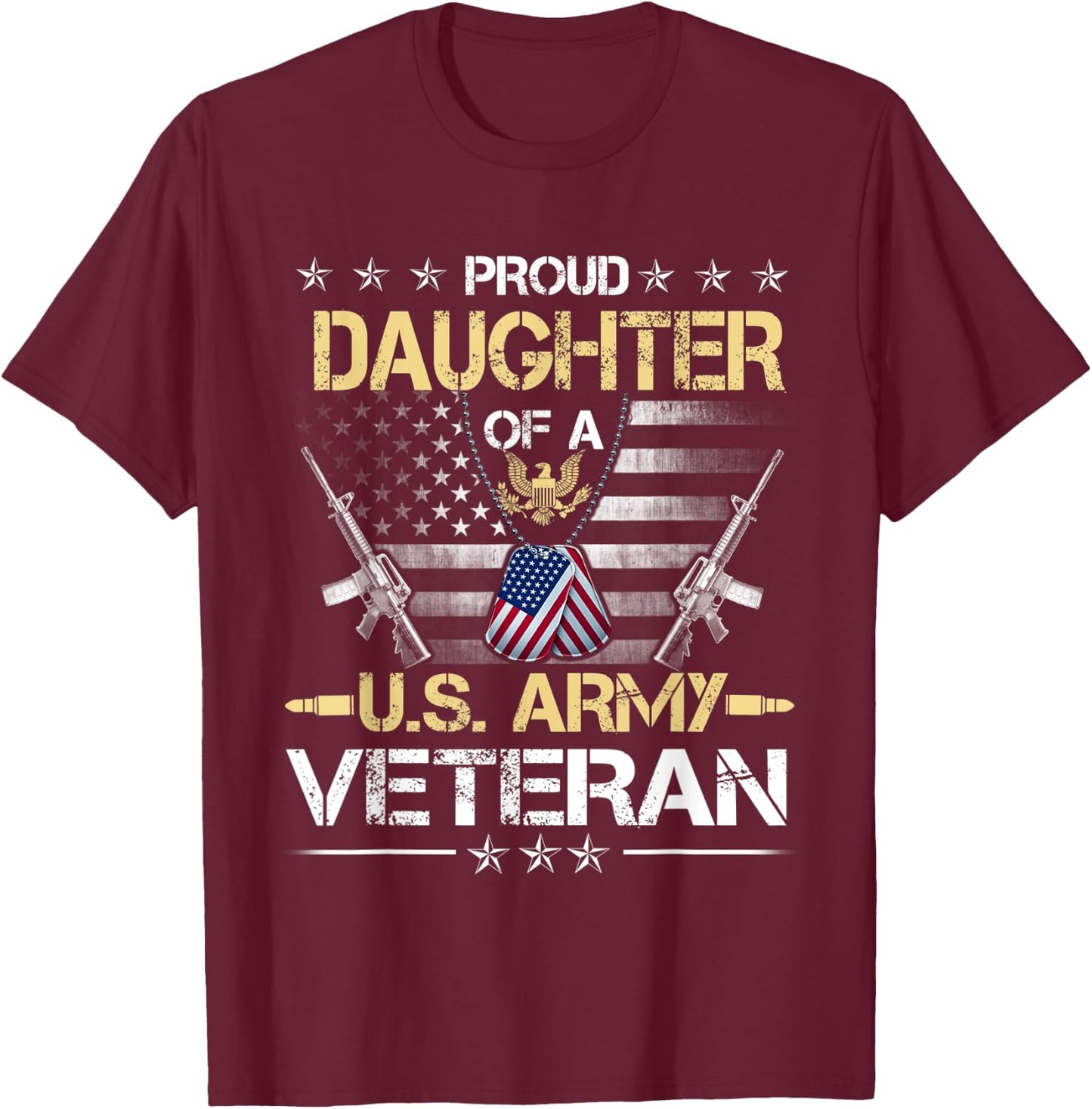 Proud Daughter Of A U.S. Army Veteran Flag , Veterans Day T-Shirt - T-Shirt | Maroon