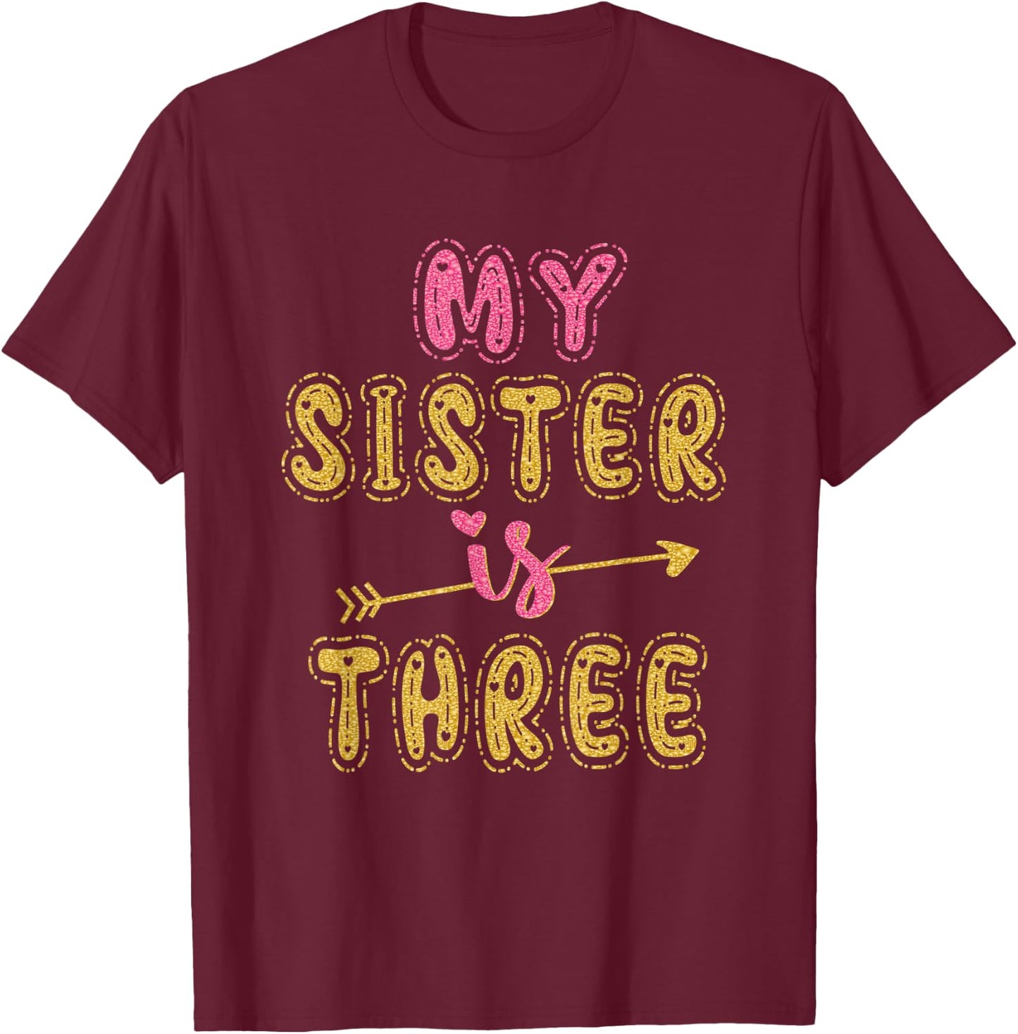 My Sister Is Three Years Old 3rd Birthday Idea T-Shirt - T-Shirt | Maroon