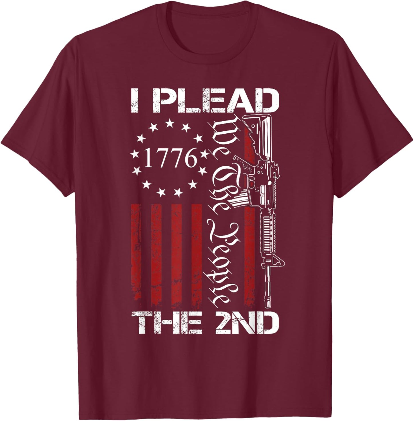 I Plead The 2nd Amendment We The People - USA AR15 Pro Gun T-Shirt - T-Shirt | Maroon