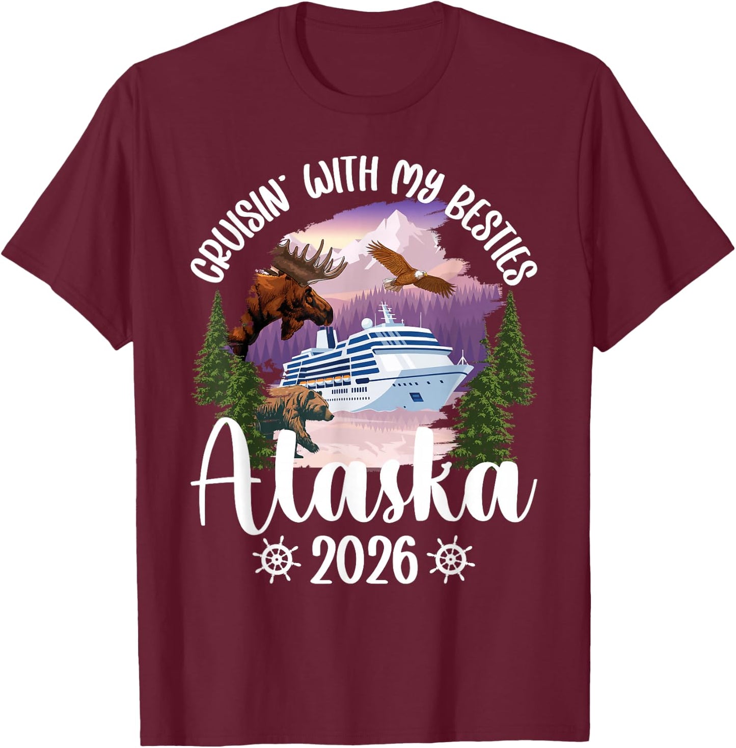 Cruisin' with My Besties Alaska Cruise 2026 Besties Cruising T-Shirt - T-Shirt | Maroon