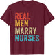 Real Men Marry Nurses Future Husband Wife Engagement Funny T-Shirt - T-Shirt | Maroon
