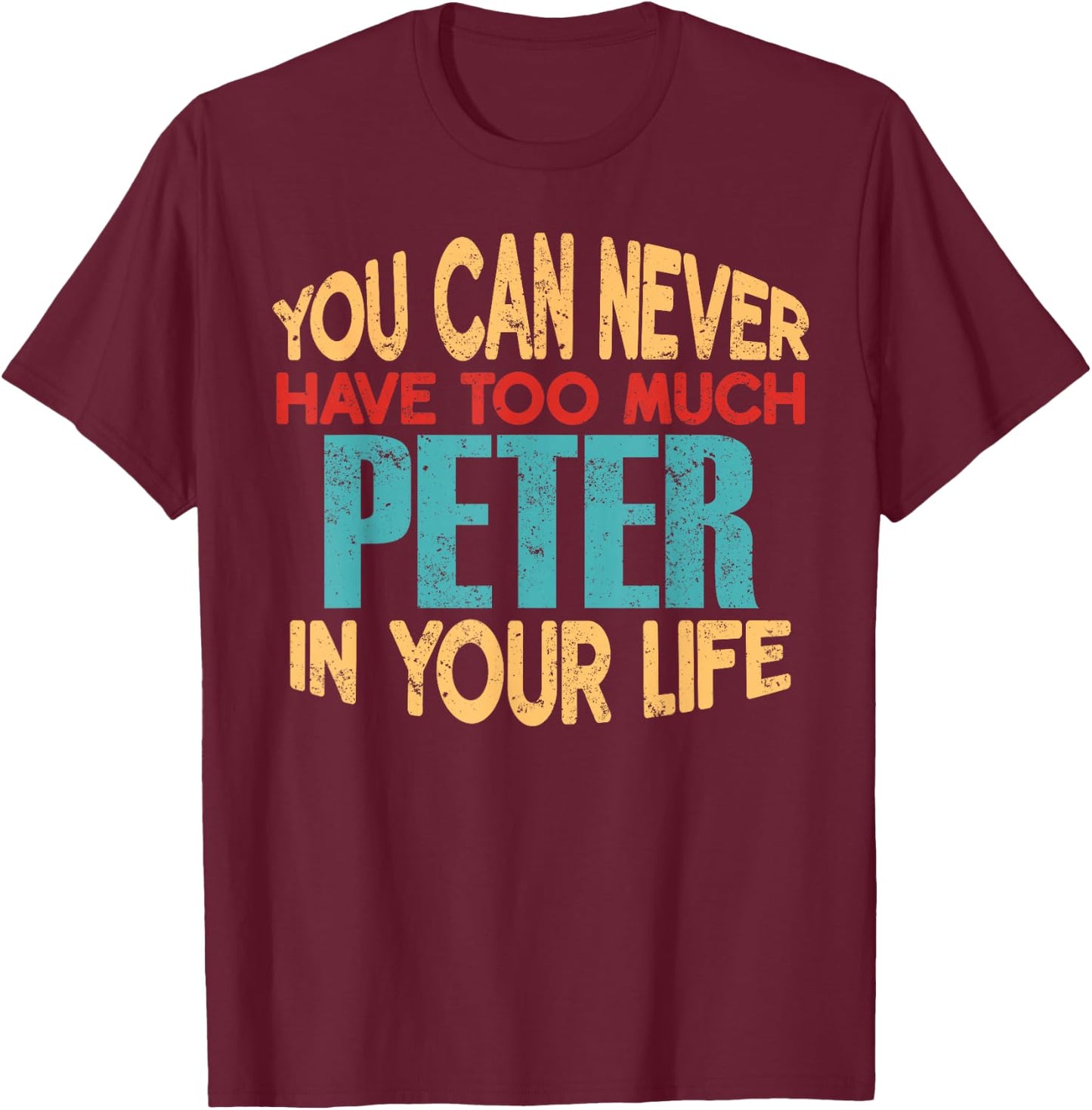 Funny Peter Personalized First Name Joke Item T-Shirt - T-Shirt | Maroon