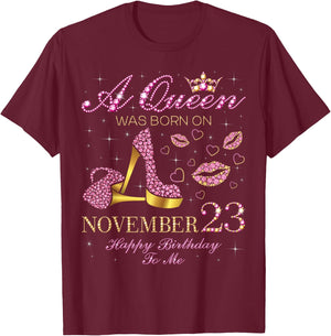 A Queen Was Born on November 23 Happy Birthday To Me T-Shirt - T-Shirt | Maroon